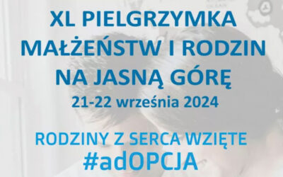 XL Pielgrzymka Małżeństw i Rodzin na Jasną Górę. Temat przewodni to adopcja.